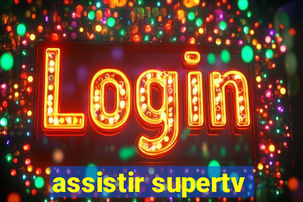 assistir supertv